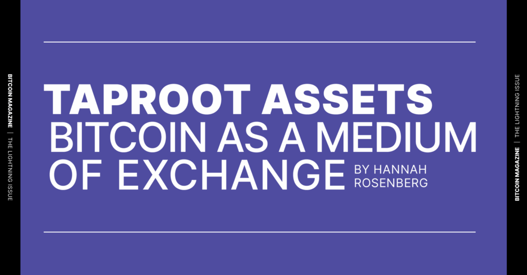 Taproot Assets – Bitcoin As A Medium Of Exchange Taproot Assets - Bitcoin As A Medium Of Exchange